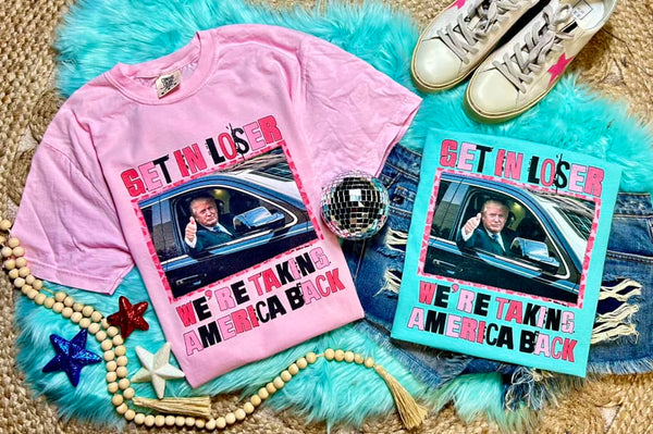 Get in Loser- Trump Tee