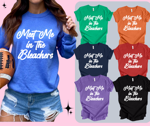 Meet Me at the Bleachers tee/Sweatshirt